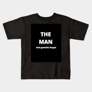 "The Man That Genetics Forgot" Design Kids T-Shirt